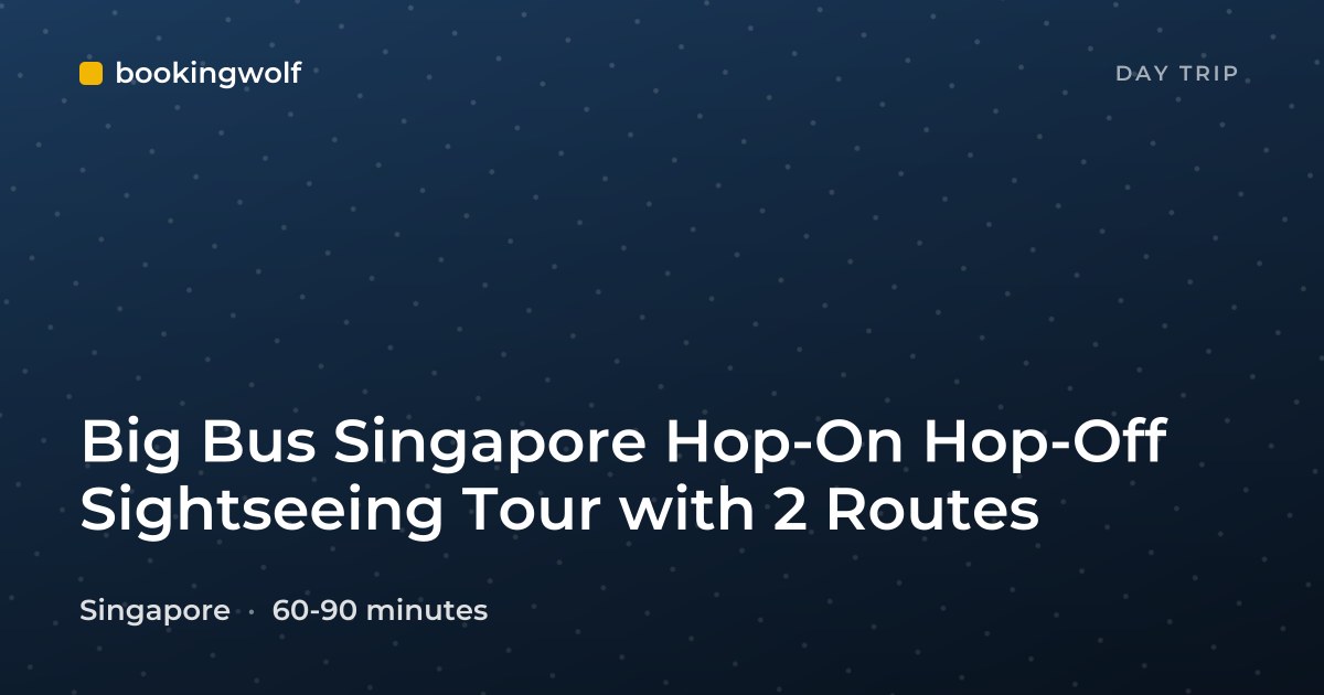 Big Bus Singapore Hop-On Hop-Off Sightseeing Tour with 2 Routes