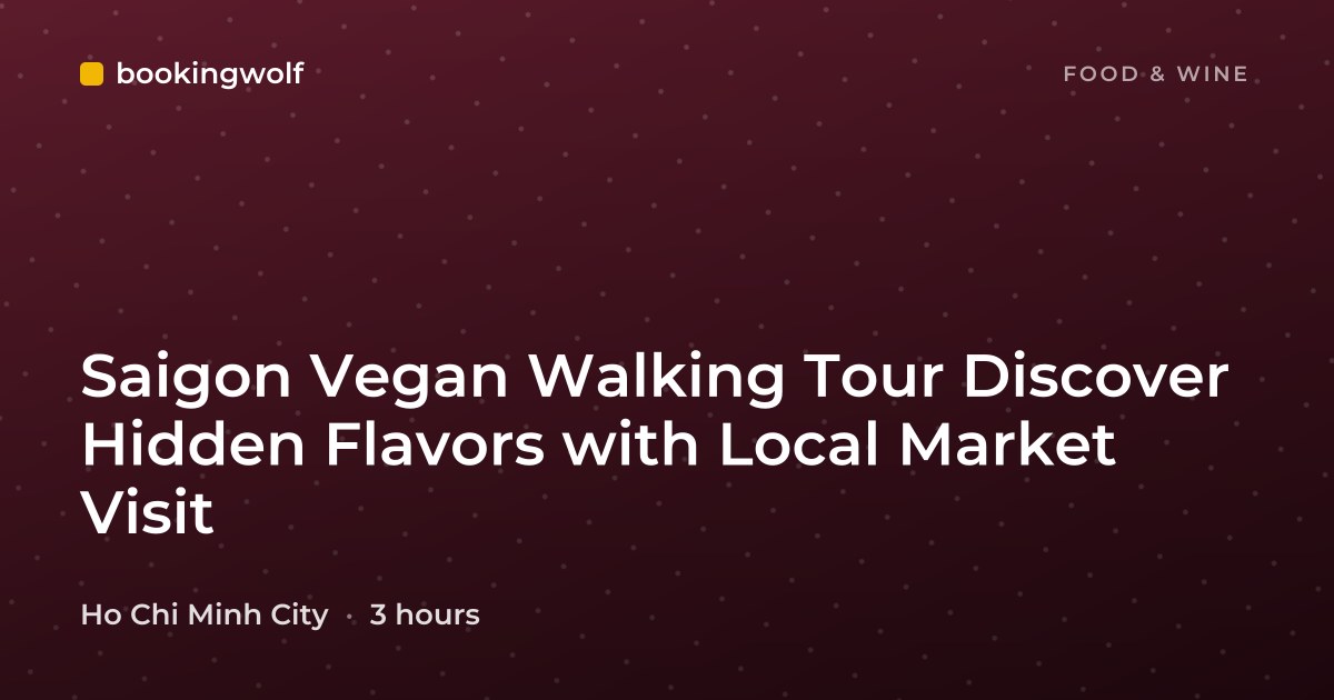 Saigon Vegan Walking Tour Discover Hidden Flavors with Local Market Visit