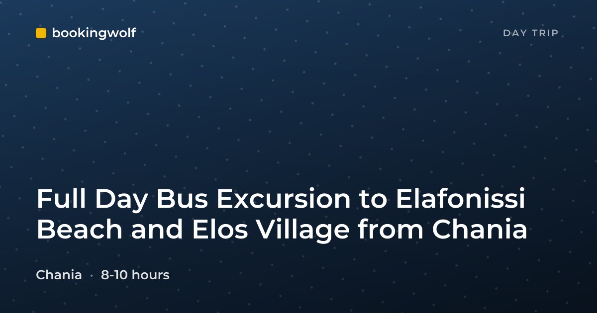 Full Day Bus Excursion to Elafonissi Beach and Elos Village from Chania