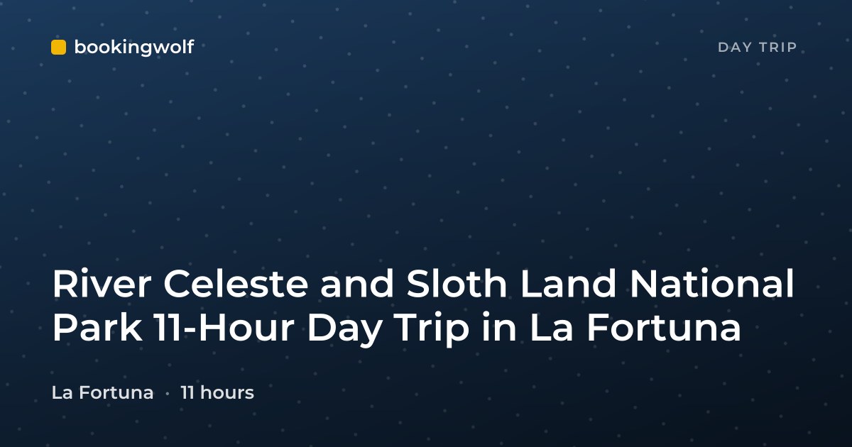 River Celeste and Sloth Land National Park 11-Hour Day Trip in La Fortuna