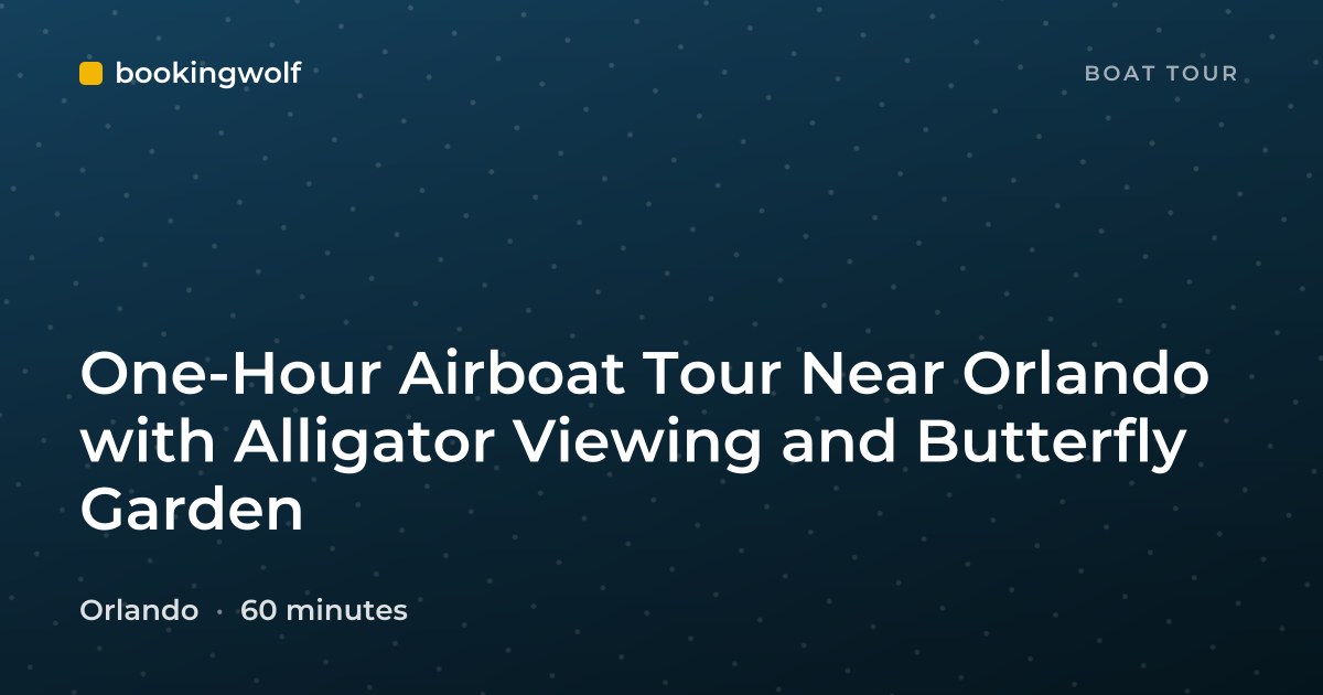 One-Hour Airboat Tour Near Orlando with Alligator Viewing and Butterfly Garden