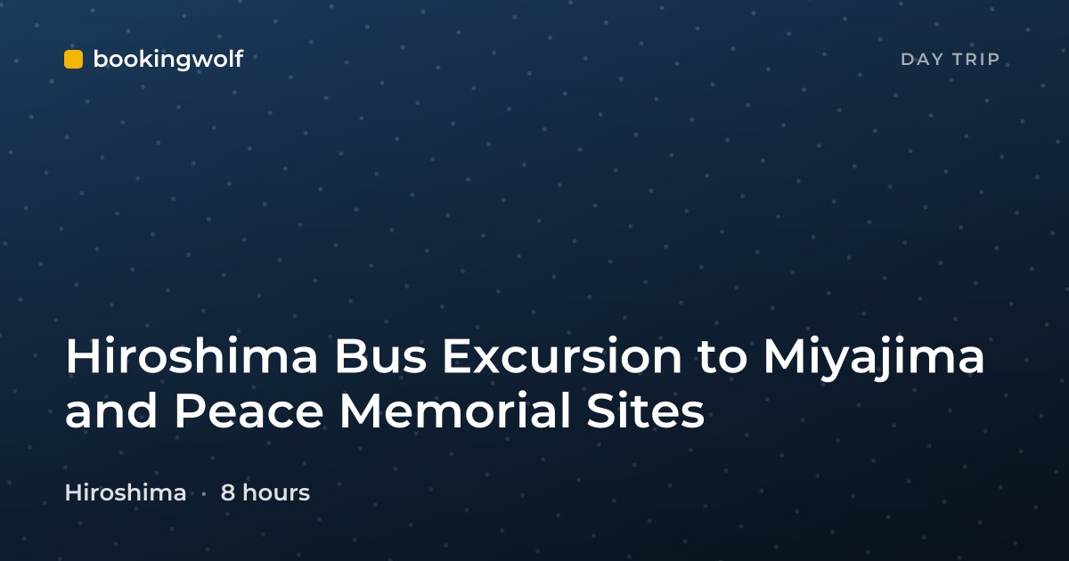 Hiroshima Bus Excursion to Miyajima and Peace Memorial Sites