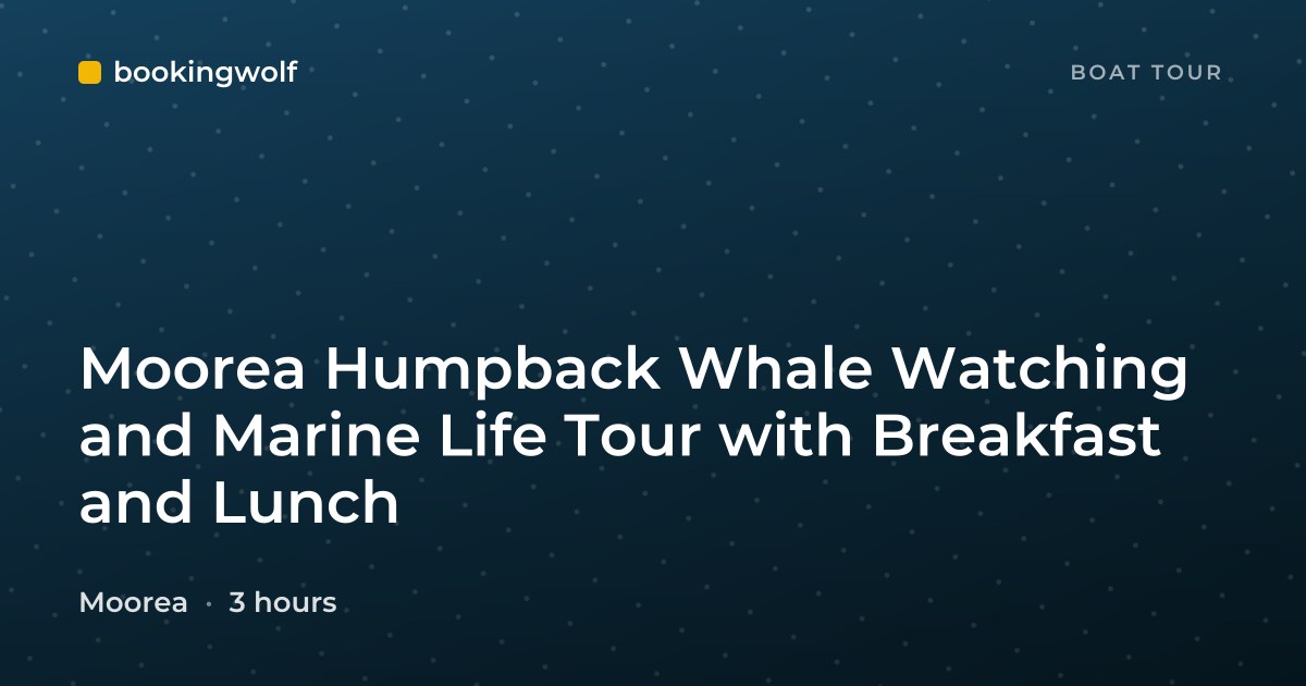 Moorea Humpback Whale Watching and Marine Life Tour with Breakfast and Lunch
