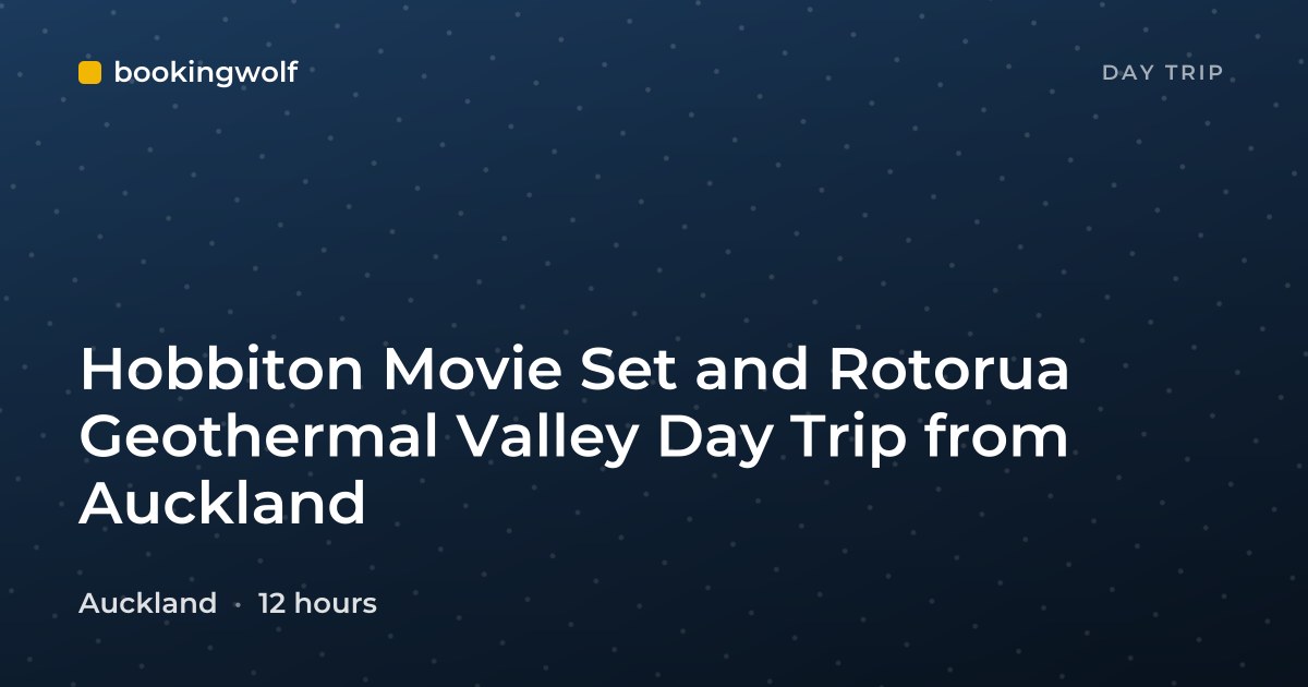 Hobbiton Movie Set and Rotorua Geothermal Valley Day Trip from Auckland