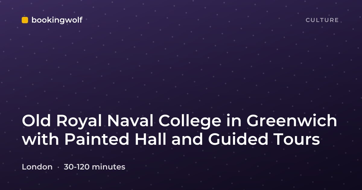 Old Royal Naval College in Greenwich with Painted Hall and Guided Tours