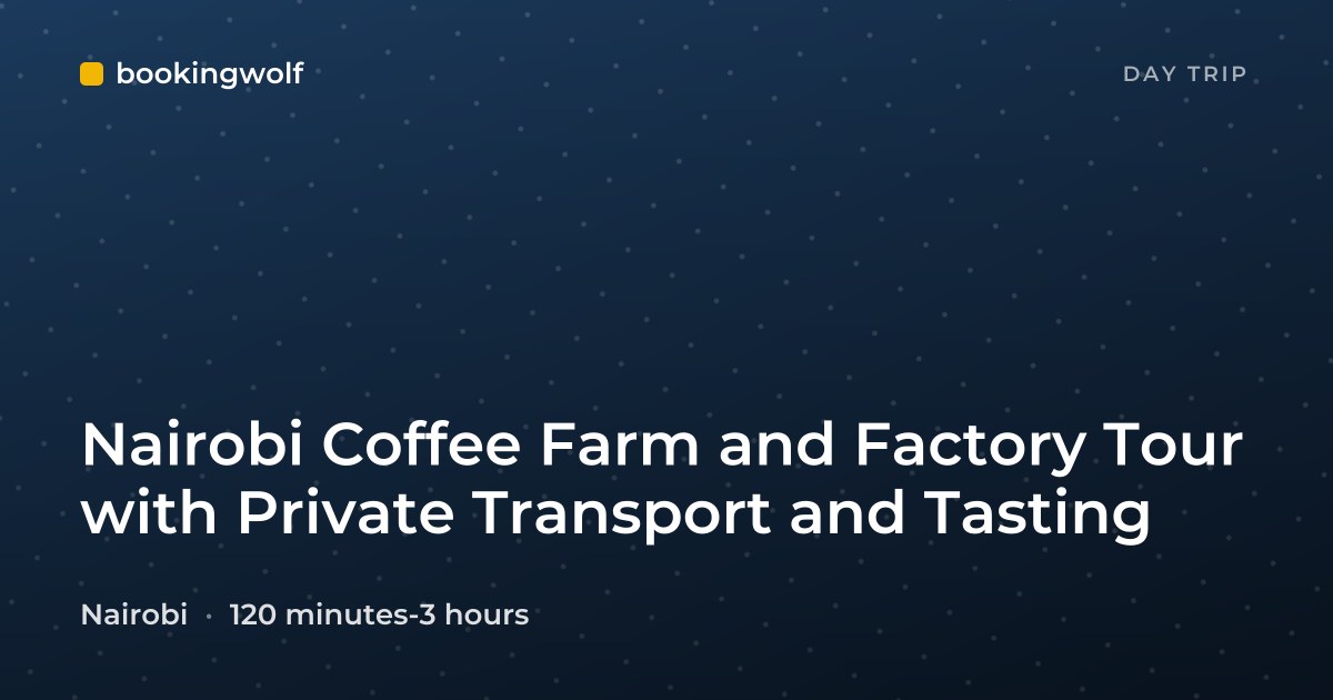 Nairobi Coffee Farm and Factory Tour with Private Transport and Tasting