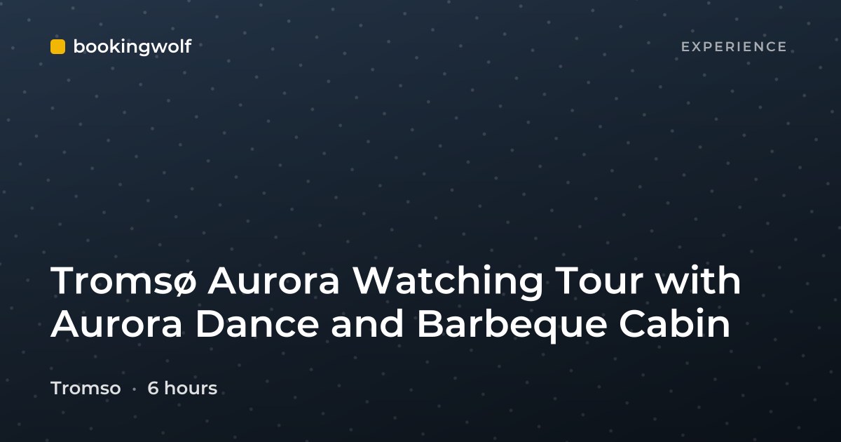 Tromsø Aurora Watching Tour with Aurora Dance and Barbeque Cabin