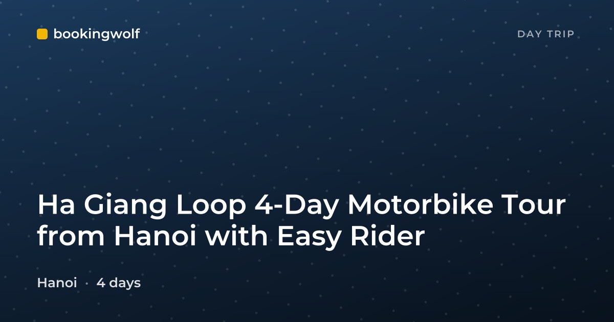 Ha Giang Loop 4-Day Motorbike Tour from Hanoi with Easy Rider