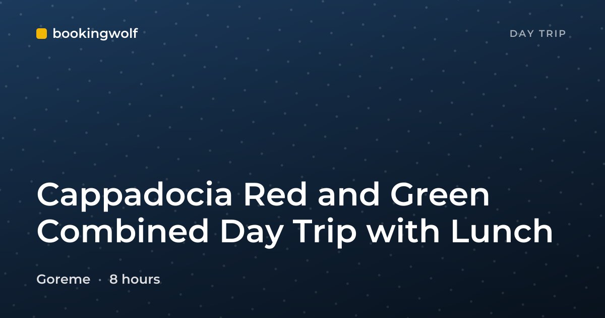 Cappadocia Red and Green Combined Day Trip with Lunch