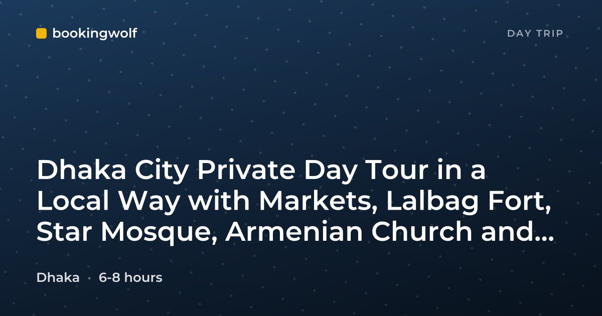 Dhaka City Private Day Tour in a Local Way with Markets, Lalbag Fort, Star Mosque, Armenian Church and Boat Ride