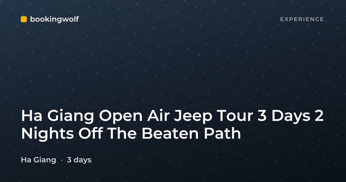 Ha Giang Open Air Jeep Tour 3 Days 2 Nights Off The Beaten Path