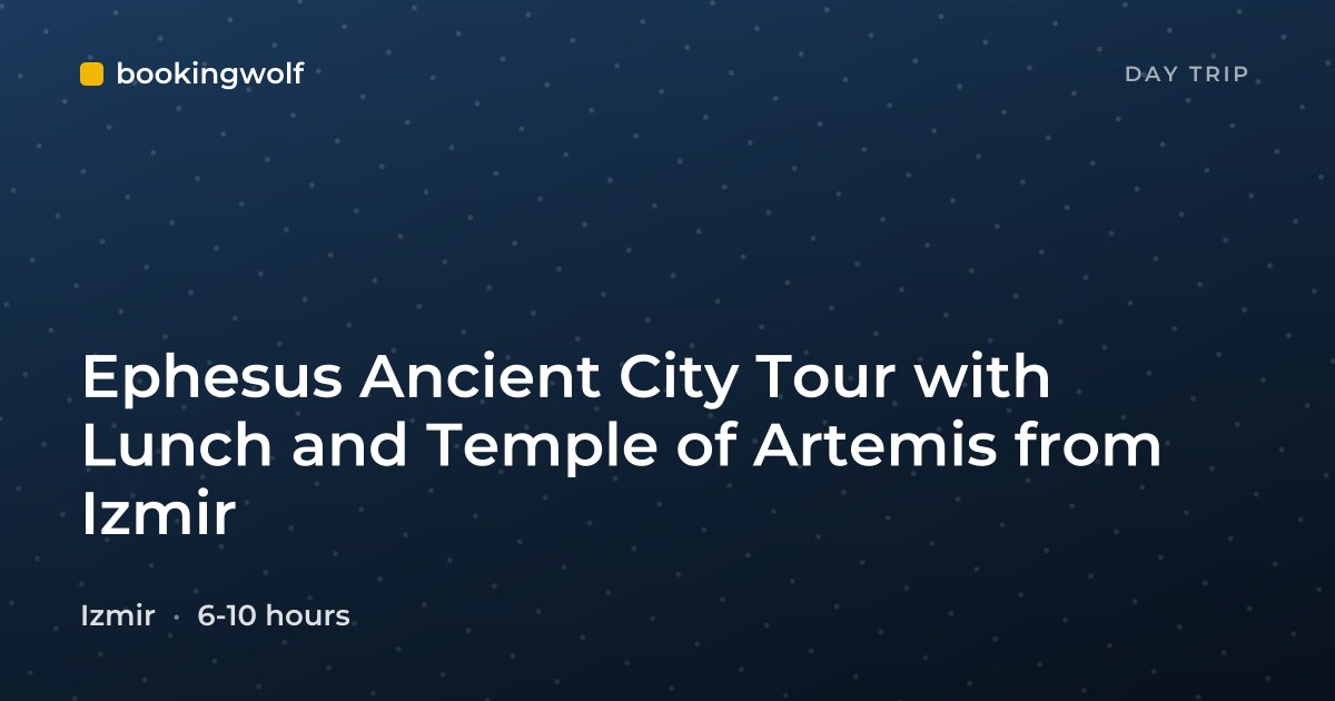Ephesus Ancient City Tour with Lunch and Temple of Artemis from Izmir