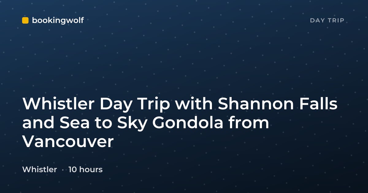 Whistler Day Trip with Shannon Falls and Sea to Sky Gondola from Vancouver