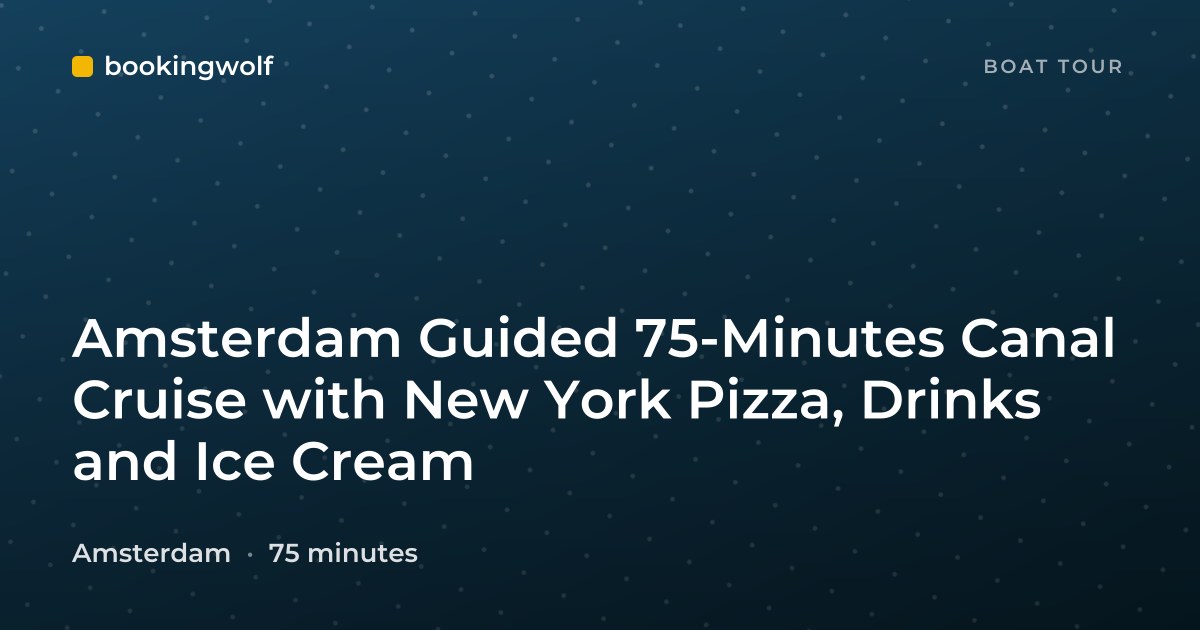Amsterdam Guided 75-Minutes Canal Cruise with New York Pizza, Drinks and Ice Cream