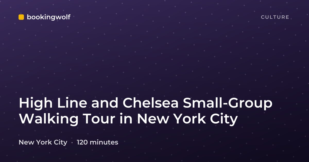 High Line and Chelsea Small-Group Walking Tour in New York City