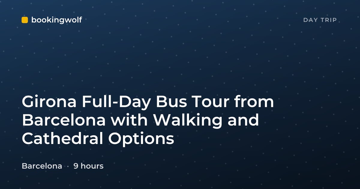 Girona Full-Day Bus Tour from Barcelona with Walking and Cathedral Options