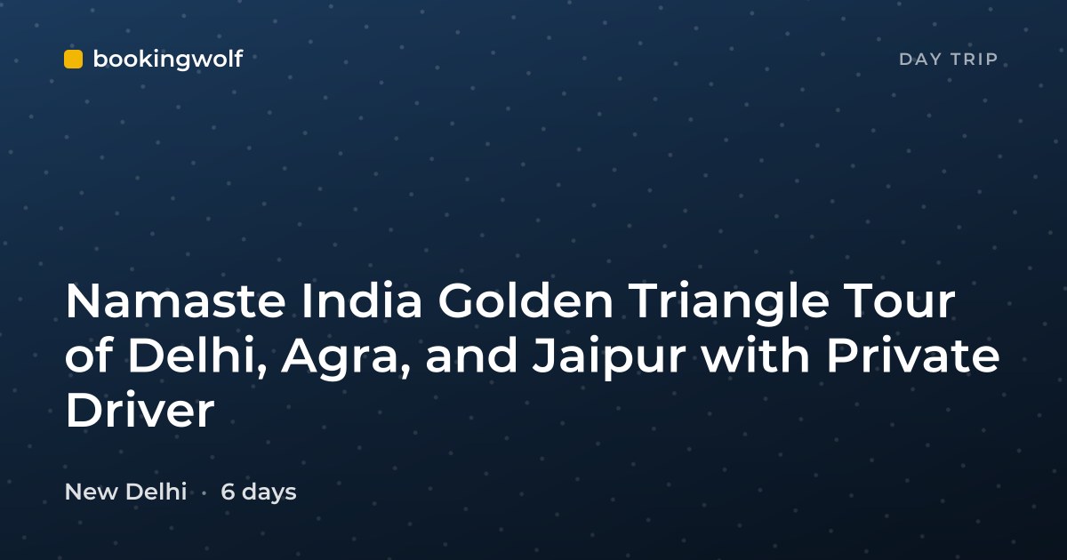 Namaste India Golden Triangle Tour of Delhi, Agra, and Jaipur with Private Driver
