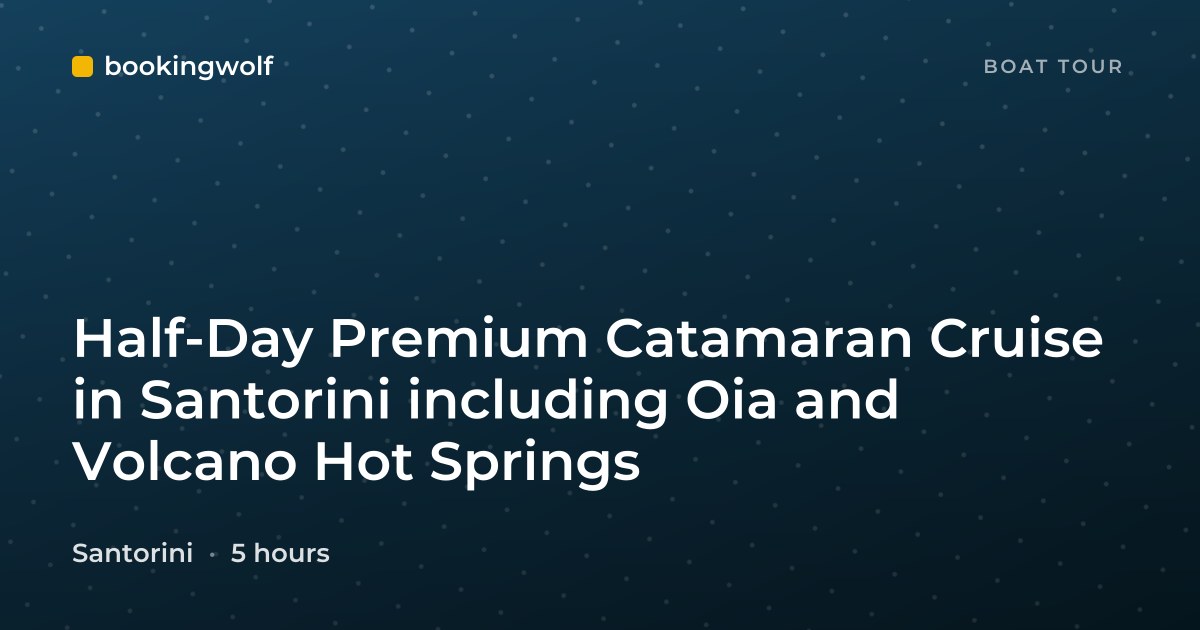 Half-Day Premium Catamaran Cruise in Santorini including Oia and Volcano Hot Springs