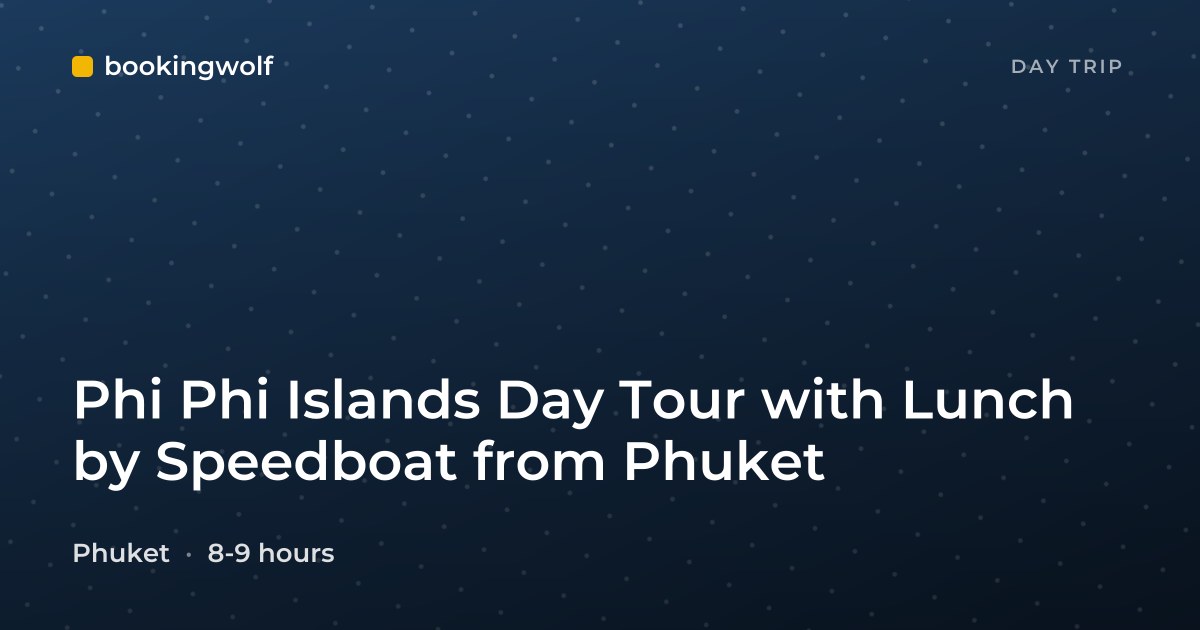 Phi Phi Islands Day Tour with Lunch by Speedboat from Phuket