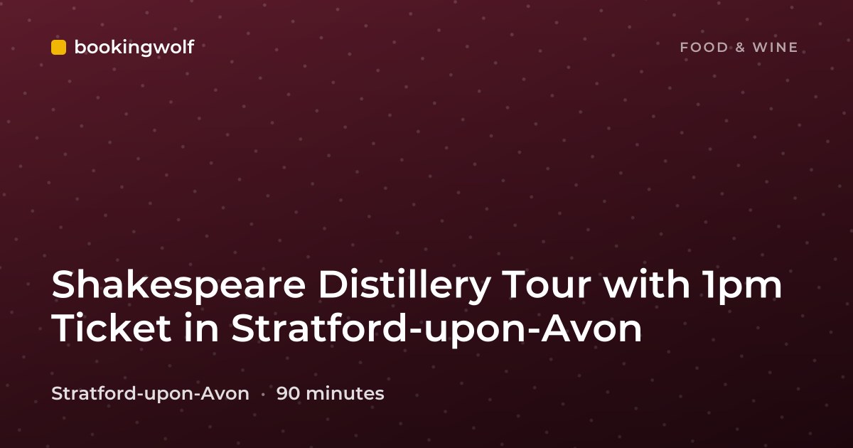 Shakespeare Distillery Tour with 1pm Ticket in Stratford-upon-Avon