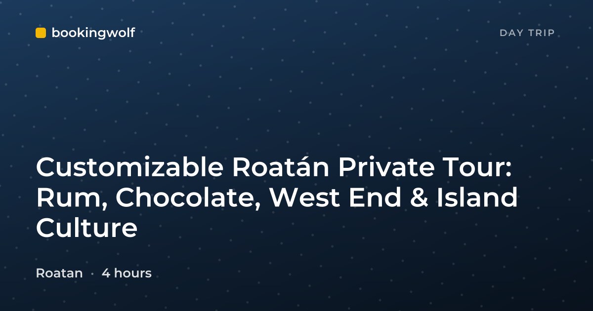 Customizable Roatán Private Tour: Rum, Chocolate, West End & Island Culture
