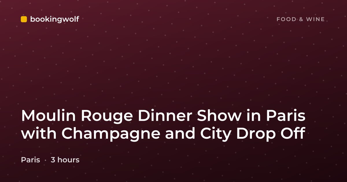 Moulin Rouge Dinner Show in Paris with Champagne and City Drop Off