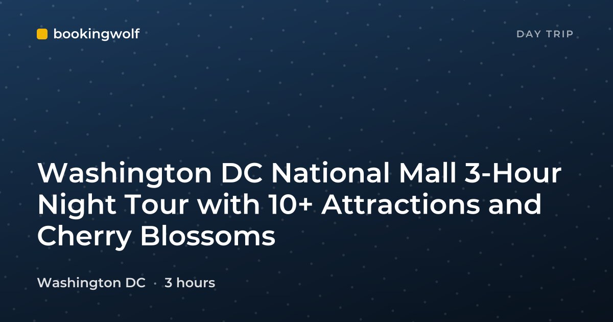 Washington DC National Mall 3-Hour Night Tour with 10+ Attractions and Cherry Blossoms