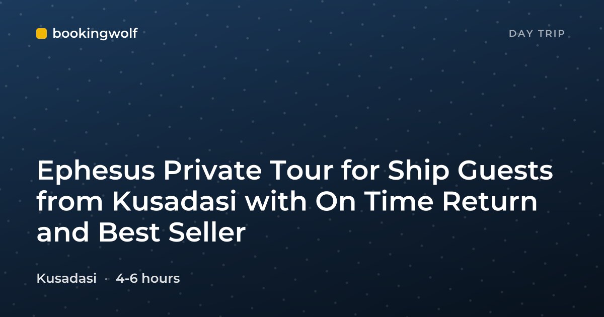 Ephesus Private Tour for Ship Guests from Kusadasi with On Time Return and Best Seller