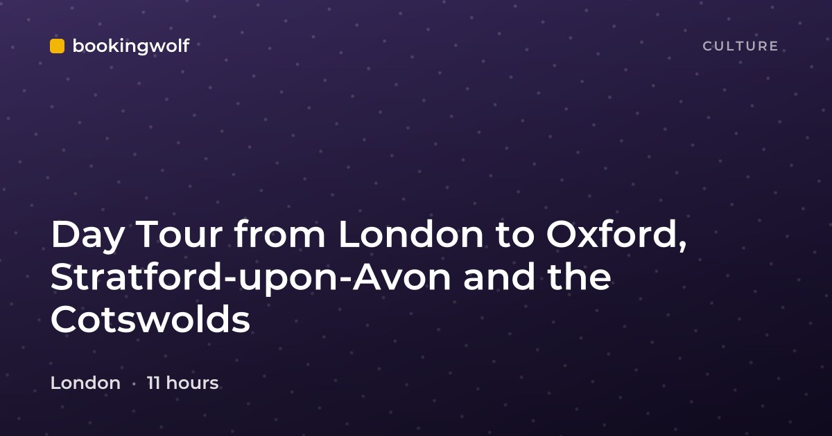 Day Tour from London to Oxford, Stratford-upon-Avon and the Cotswolds