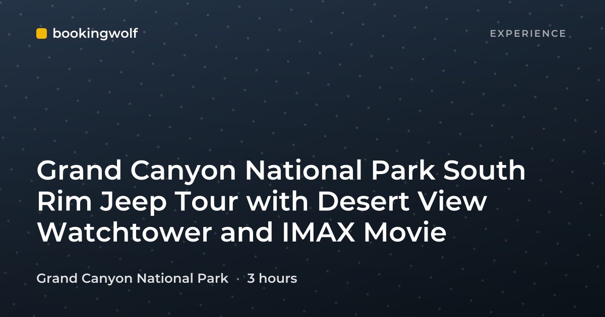 Grand Canyon National Park South Rim Jeep Tour with Desert View Watchtower and IMAX Movie