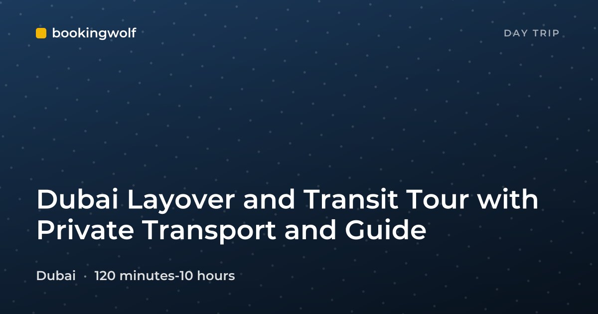 Dubai Layover and Transit Tour with Private Transport and Guide
