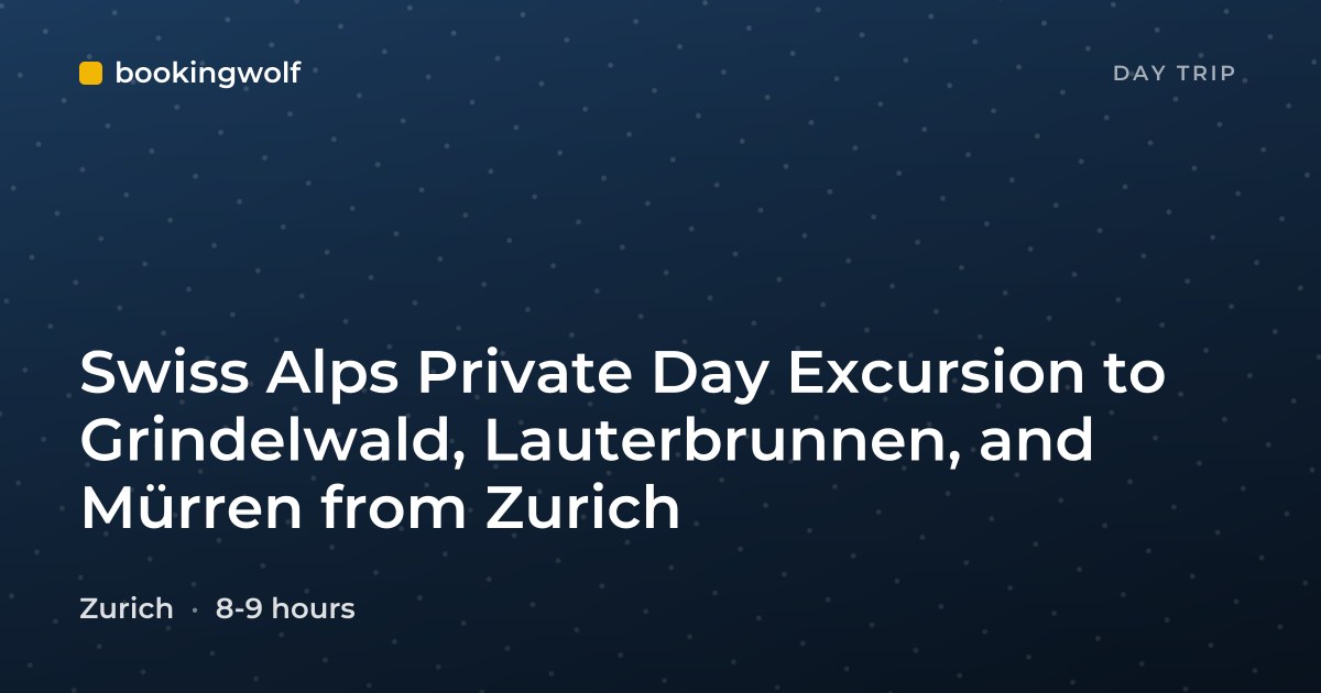 Swiss Alps Private Day Excursion to Grindelwald, Lauterbrunnen, and Mürren from Zurich