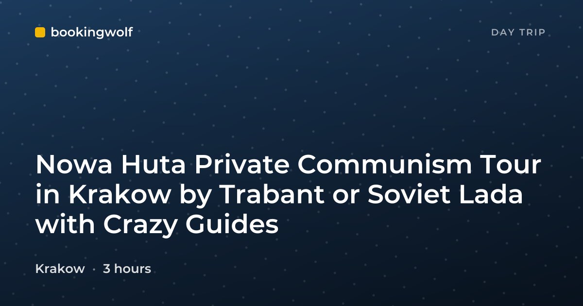 Nowa Huta Private Communism Tour in Krakow by Trabant or Soviet Lada with Crazy Guides