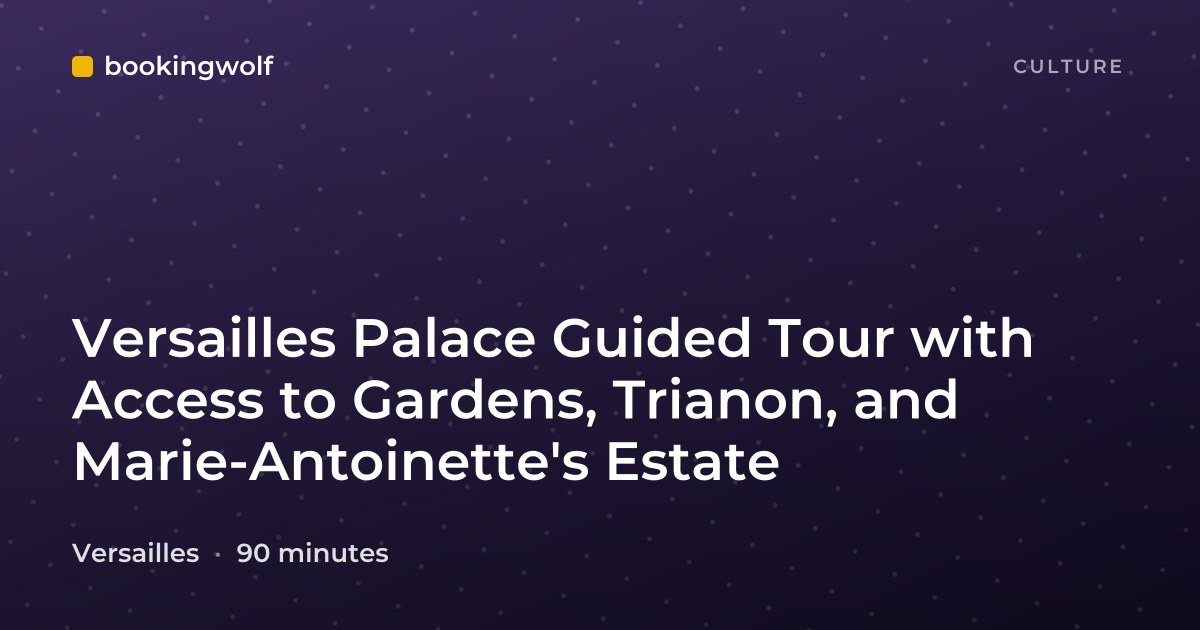Versailles Palace Guided Tour with Access to Gardens, Trianon, and Marie-Antoinette's Estate