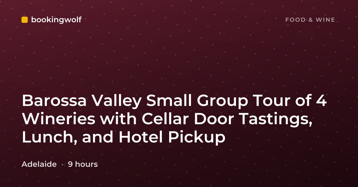 Barossa Valley Small Group Tour of 4 Wineries with Cellar Door Tastings, Lunch, and Hotel Pickup