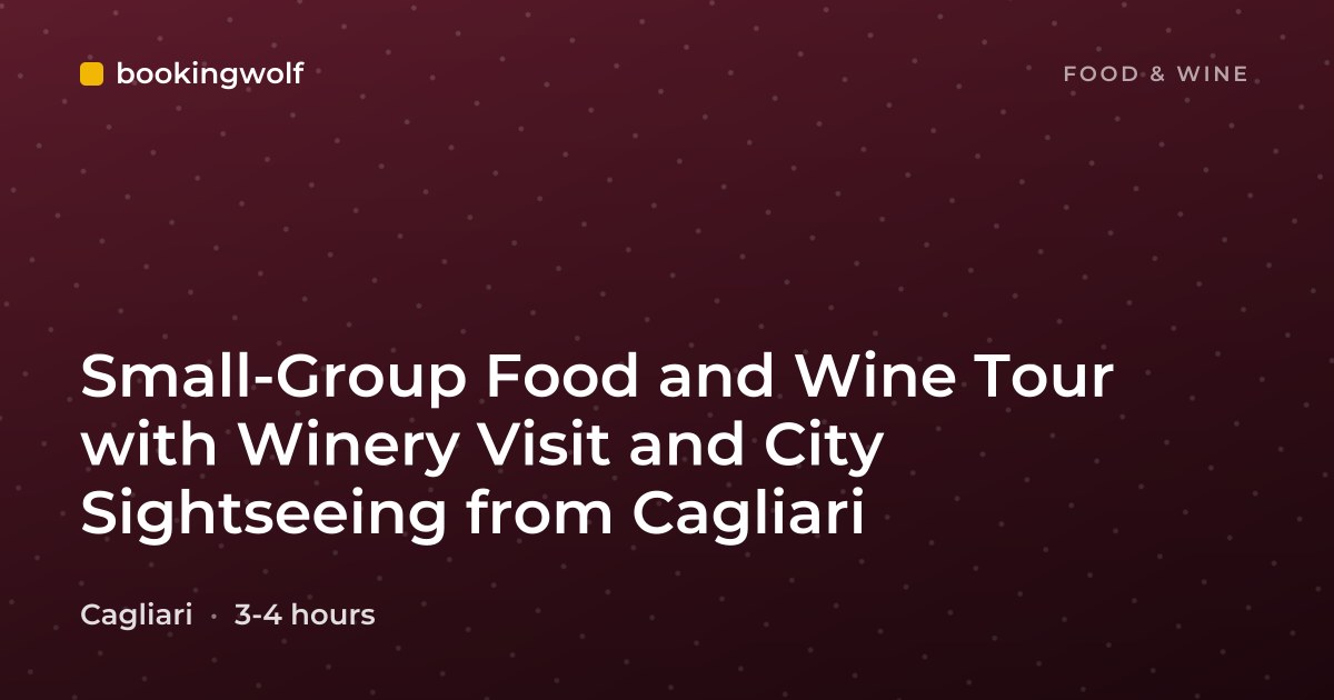 Small-Group Food and Wine Tour with Winery Visit and City Sightseeing from Cagliari