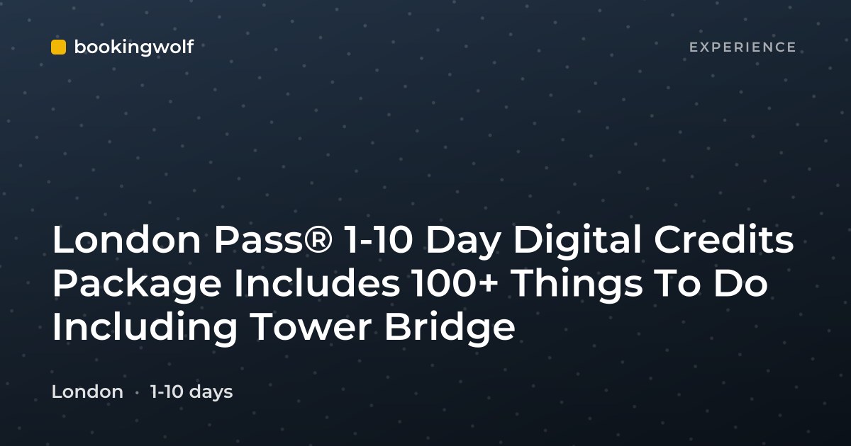 London Pass® 1-10 Day Digital Credits Package Includes 100+ Things To Do Including Tower Bridge