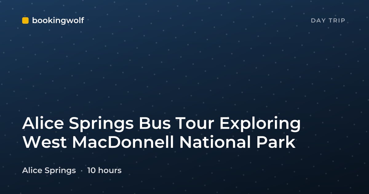 Alice Springs Bus Tour Exploring West MacDonnell National Park
