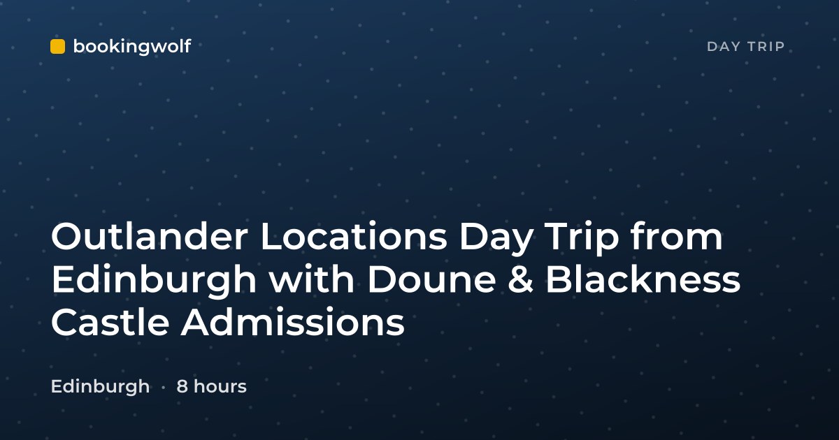 Outlander Locations Day Trip from Edinburgh with Doune & Blackness Castle Admissions