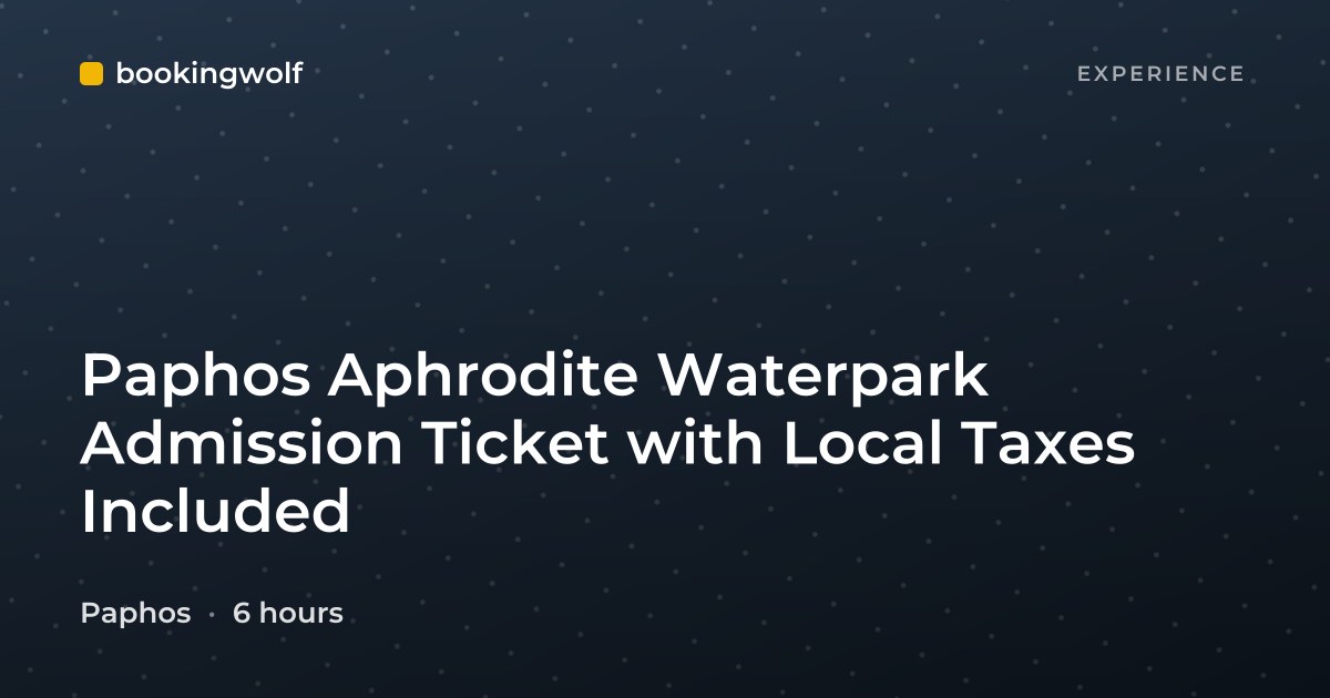 Paphos Aphrodite Waterpark Admission Ticket with Local Taxes Included