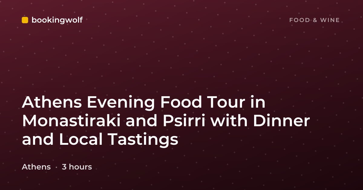 Athens Evening Food Tour in Monastiraki and Psirri with Dinner and Local Tastings