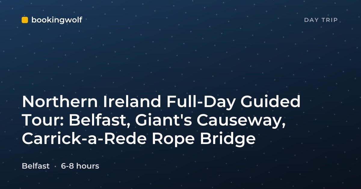 Northern Ireland Full-Day Guided Tour: Belfast, Giant's Causeway, Carrick-a-Rede Rope Bridge