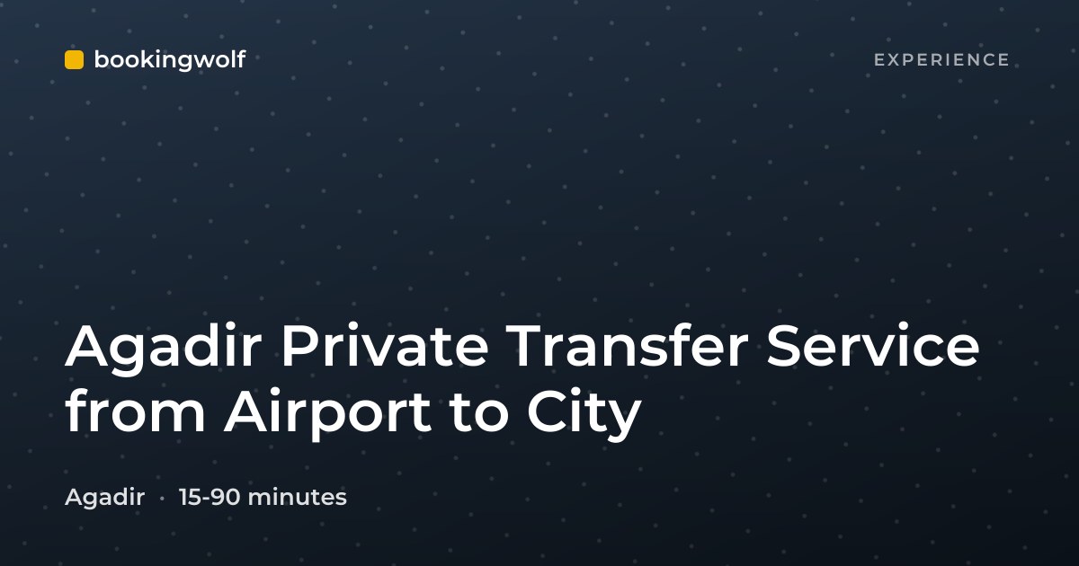 Agadir Private Transfer Service from Airport to City