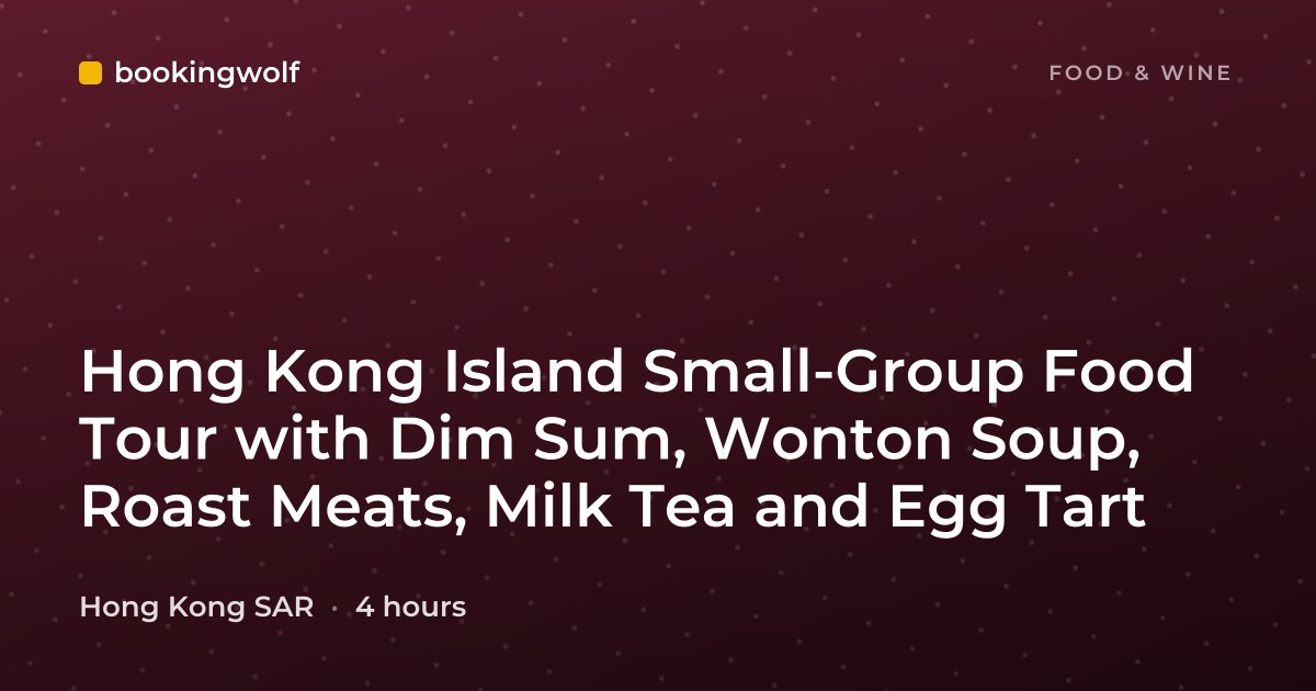 Hong Kong Island Small-Group Food Tour with Dim Sum, Wonton Soup, Roast Meats, Milk Tea and Egg Tart