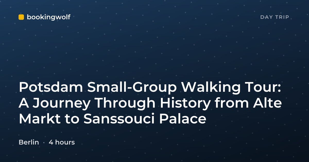 Potsdam Small-Group Walking Tour: A Journey Through History from Alte Markt to Sanssouci Palace