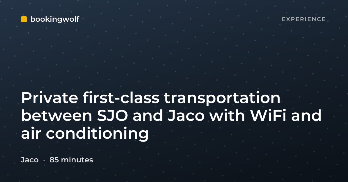 Private first-class transportation between SJO and Jaco with WiFi and air conditioning