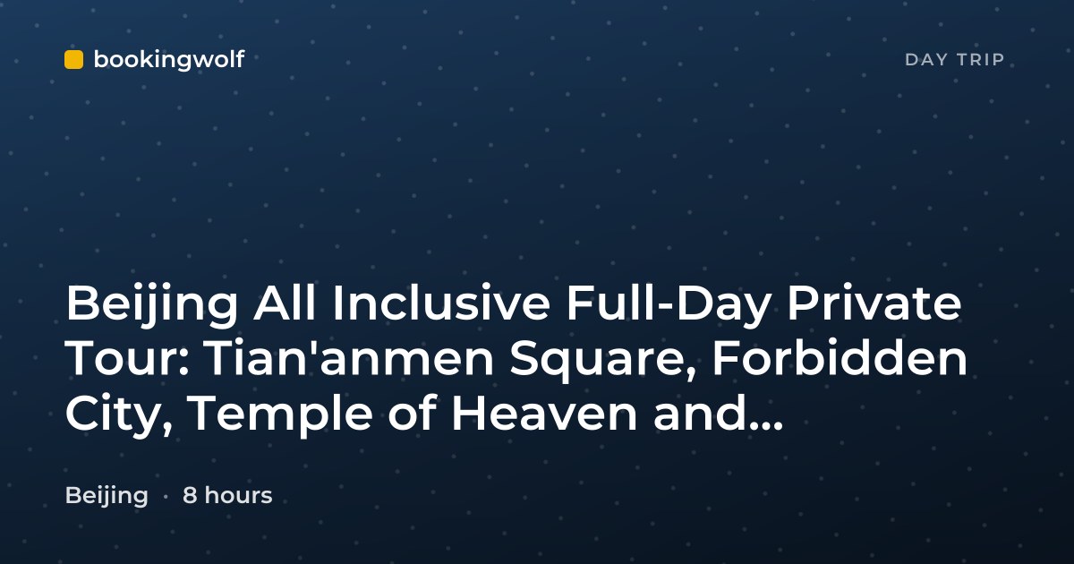 Beijing All Inclusive Full-Day Private Tour: Tian'anmen Square, Forbidden City, Temple of Heaven and Summer Palace