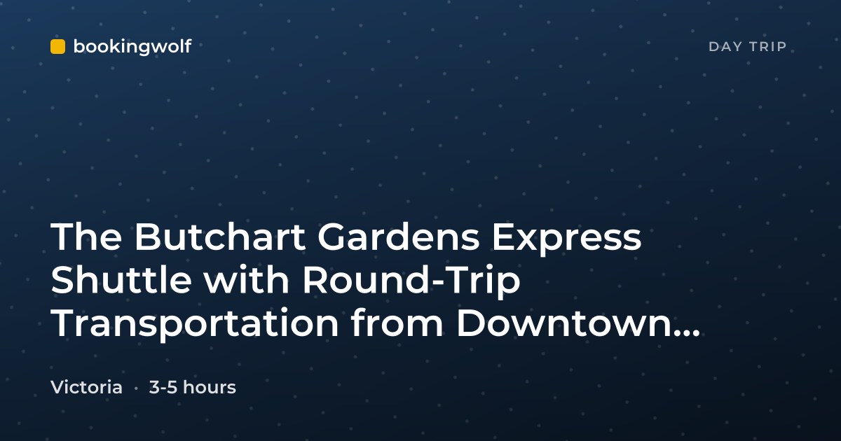 The Butchart Gardens Express Shuttle with Round-Trip Transportation from Downtown Victoria