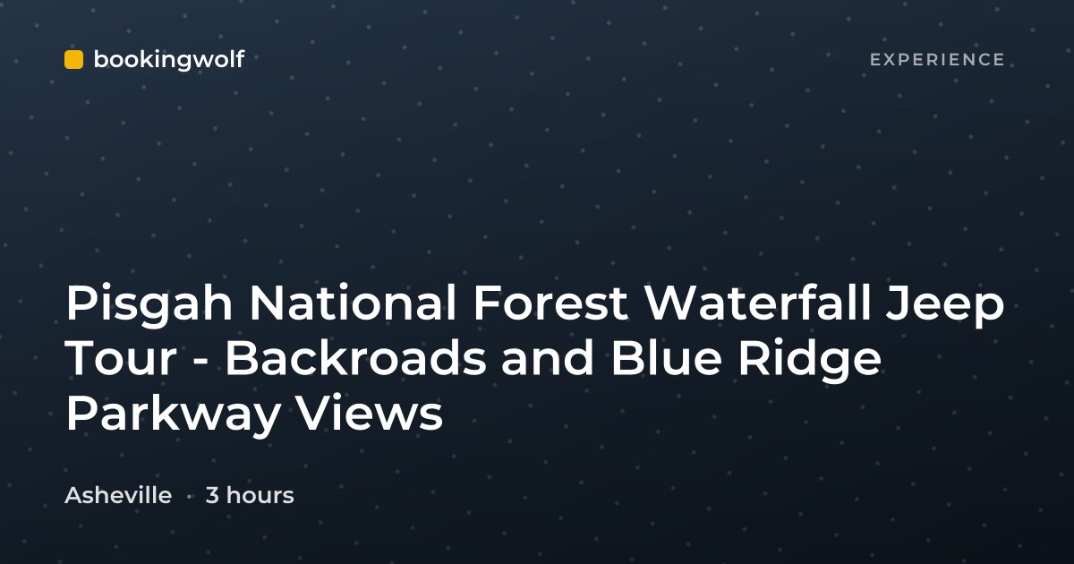 Pisgah National Forest Waterfall Jeep Tour - Backroads and Blue Ridge Parkway Views