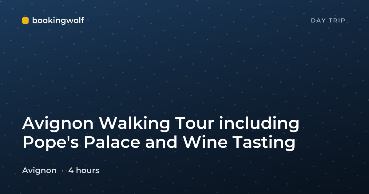 Avignon Walking Tour including Pope's Palace and Wine Tasting